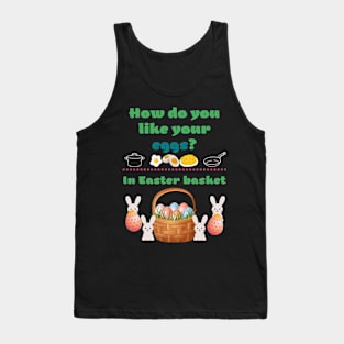 How you like your eggs? (In Easter basket) Tank Top